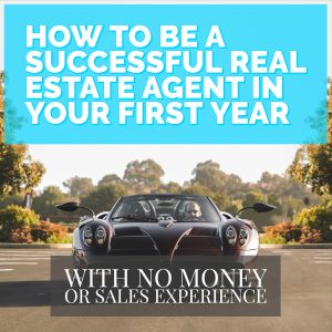 How To Be Successful Your Very First Year in Real Estate Best Real Estate School Real Estate Agent Training Real Estate Agent Coaching