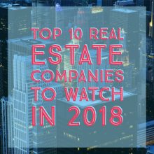 Top 10 Real Estate Companies to Watch in 2018