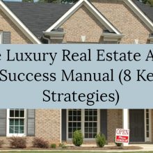 The Luxury Real Estate Agent Success Manual (8 Key Strategies)