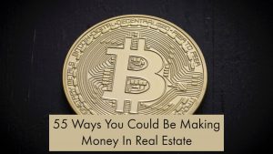 55 Ways You Could Be Making Money In Real Estate
