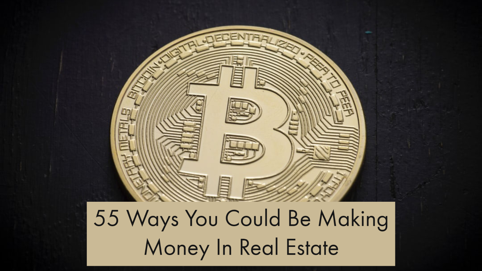  “55 Ways You Could Be Making Money In Real Estate” No.