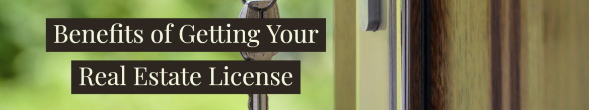 Benefits of Getting Your Real Estate License