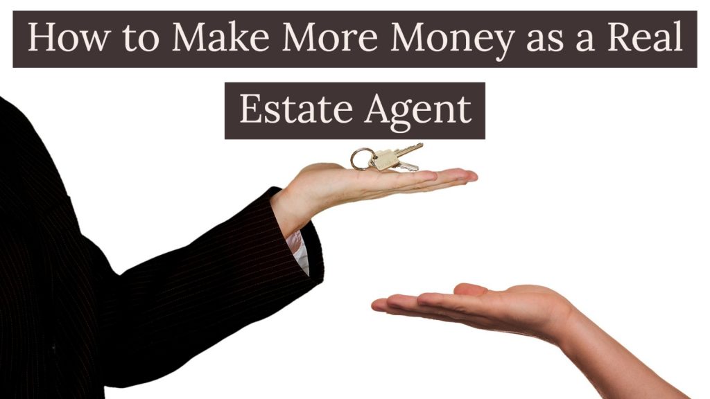 How To Make More Money As A Real Estate Agent