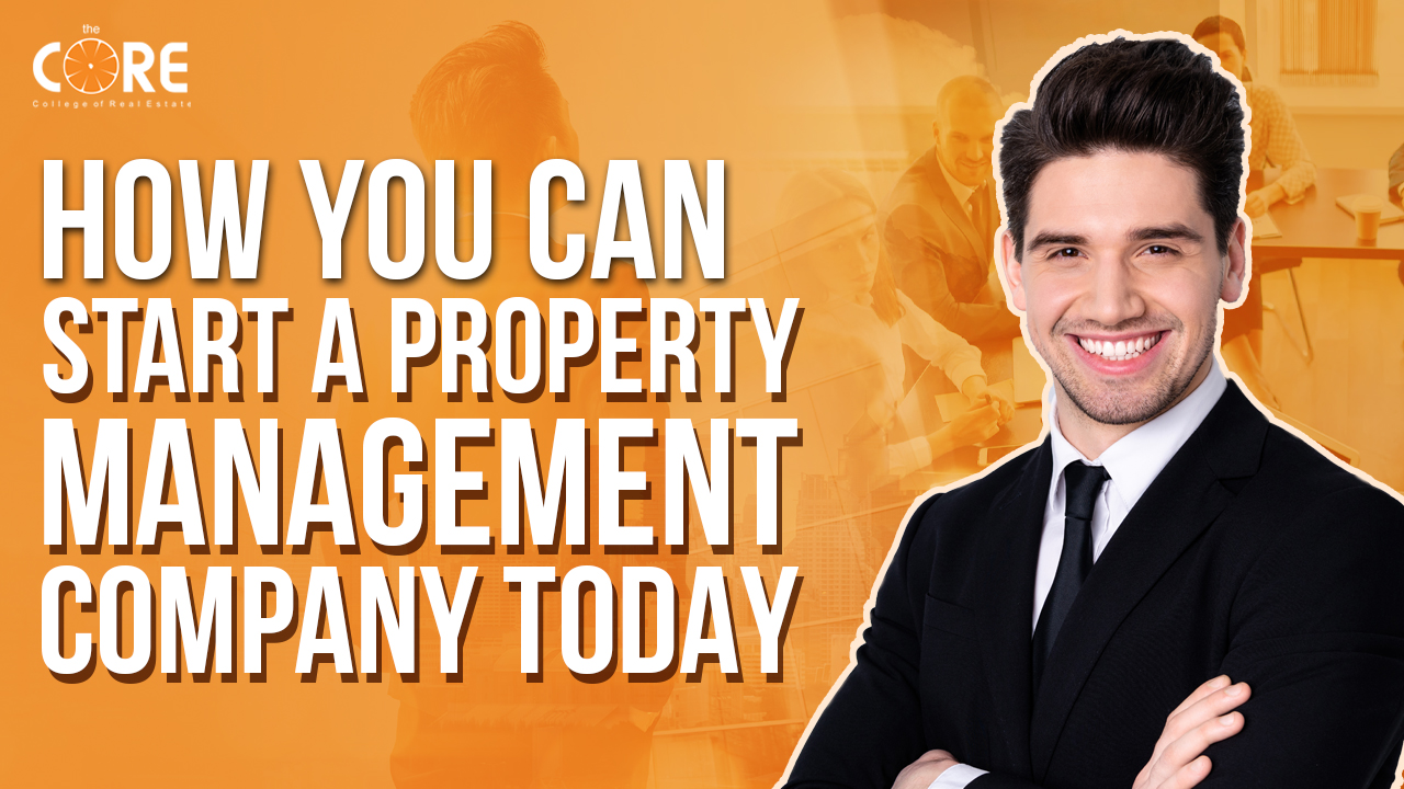 College of Real Estate How You Can Start A Property Management Company Today