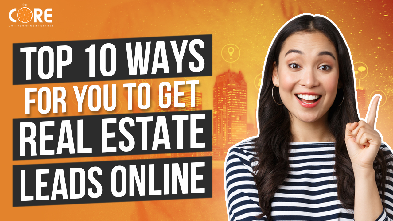 College of Real EState CORE Top 10 Ways For You To Get Real Estate Leads Online