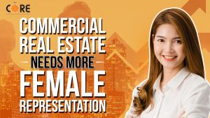 College of Real Estate CORE Commercial Real Estate Needs More Female Representation