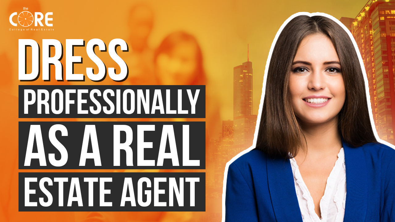 Dress Professionally As A Real Estate Agent The Core