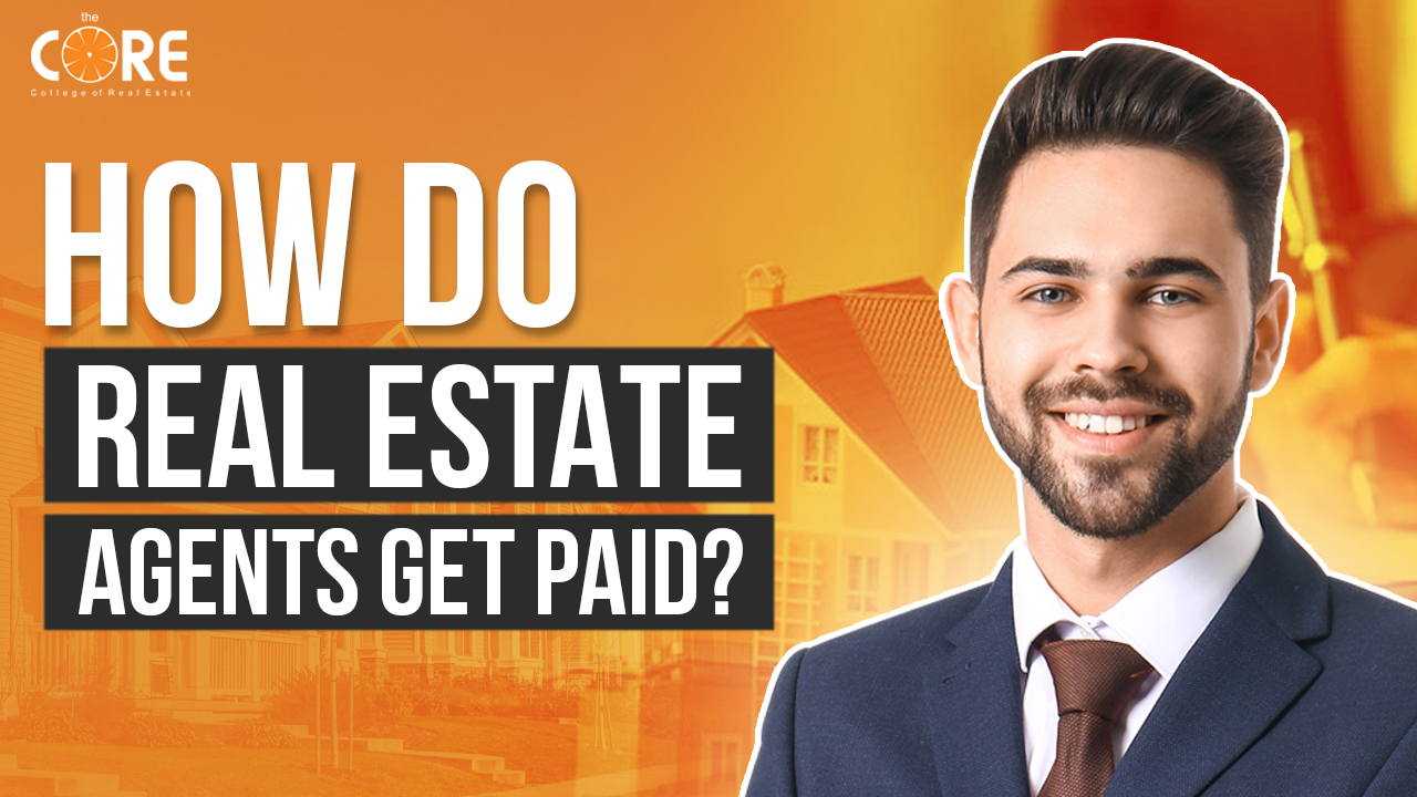 College of Real Estate CORE How Do Real Estate Agents Get Paid
