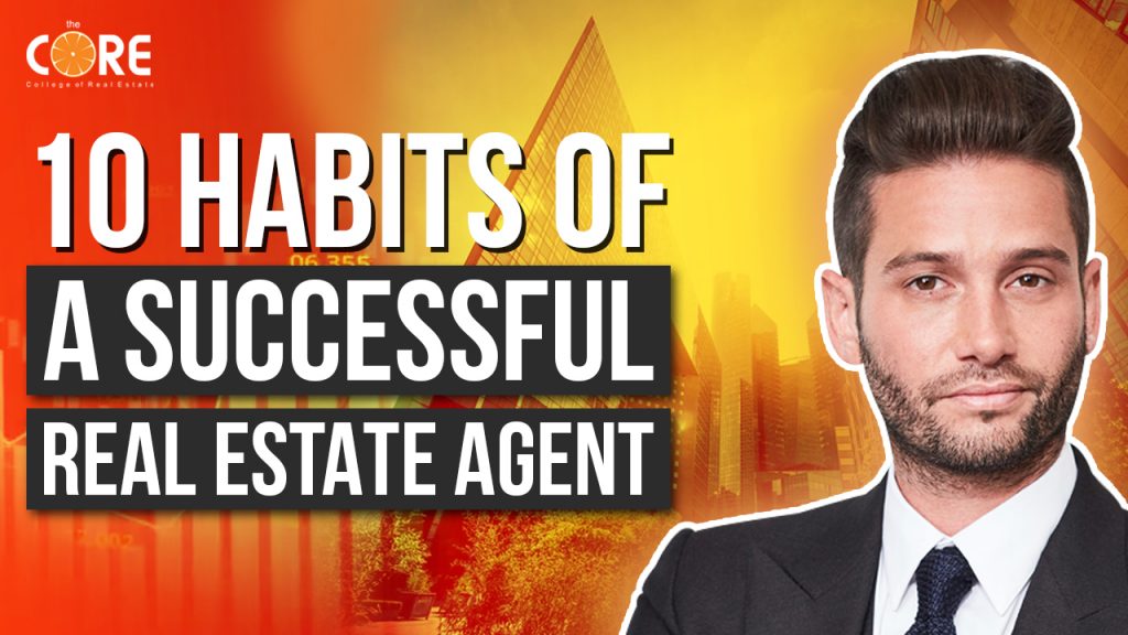 College Of Real Estate Core 10 Habits Of A Successful Real Estate Agent The Core 