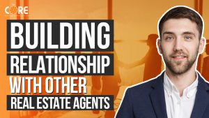College of Real Estate CORE Building Relationship with Other Real Estate Agents Thumbnail