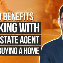 Top 10 Benefits of Working with a Real Estate Agent when Buying a Home
