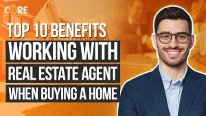 College of Real Estate CORE Top 10 Benefits of Working with a Real Estate Agent when Buying a Home