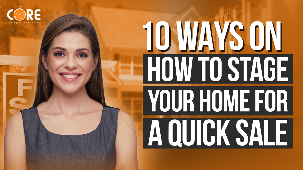 College of Real Estate CORE 10 Ways on How to Stage Your Home for a Quick Sale