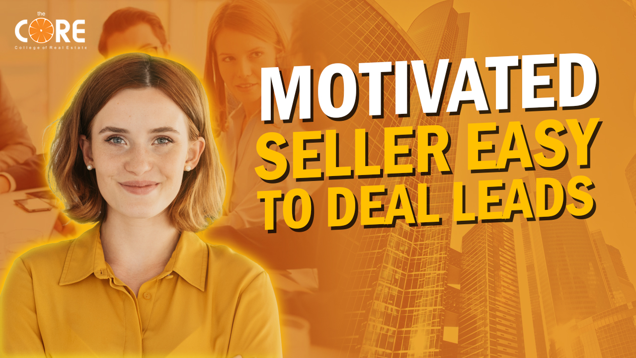 College of Real Estate CORE Motivated Sellers are The Best Wholesale Real Estate Deal Leads
