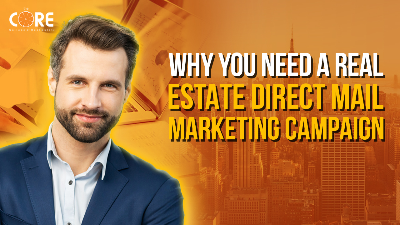 College of Real Estate CORE Why You Need a Real Estate Direct Mail Marketing Campaign