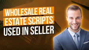 College of Real Estate Wholesale Real Estate Scripts You Should Use When Talking to Sellers