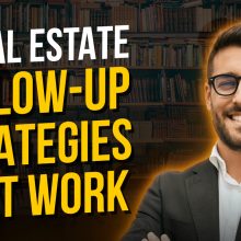 7 Real Estate Follow-Up Strategies That Work