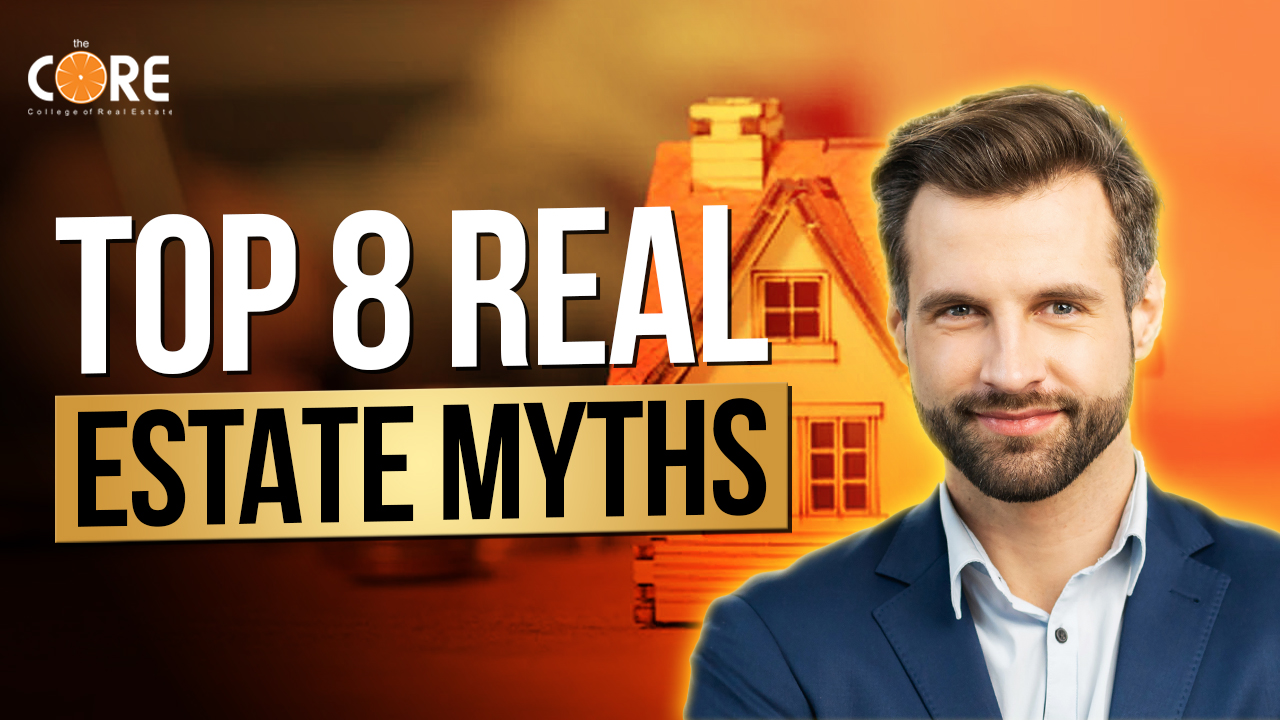 Top 8 Real Estate Myths The CORE