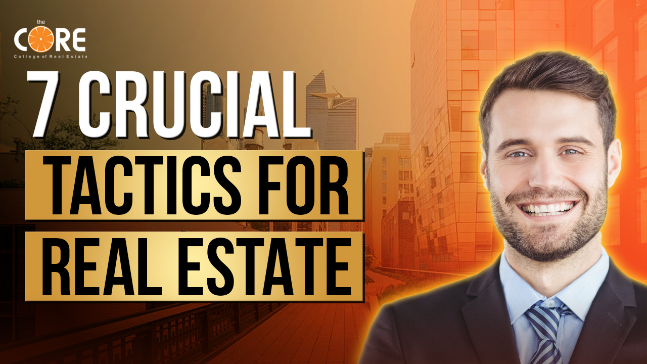 College of Real Estate CORE 7 Crucial Tactics for Real Estate