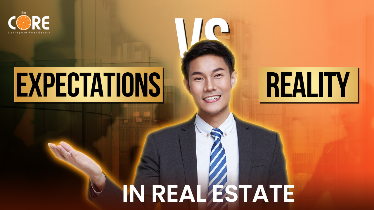 College of Real Estate CORE Expectations Vs Reality in Real Estate