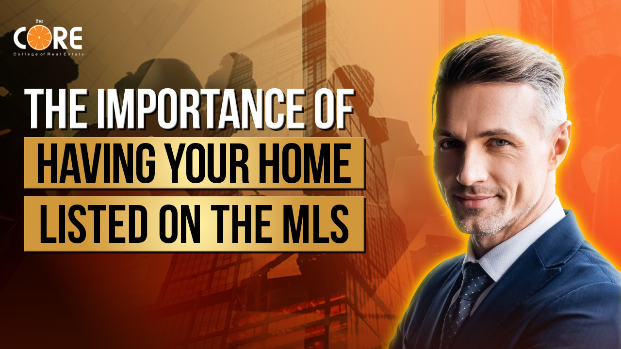 College of Real Estate CORE The Importance of Having Your Home Listed on the MLS COVER