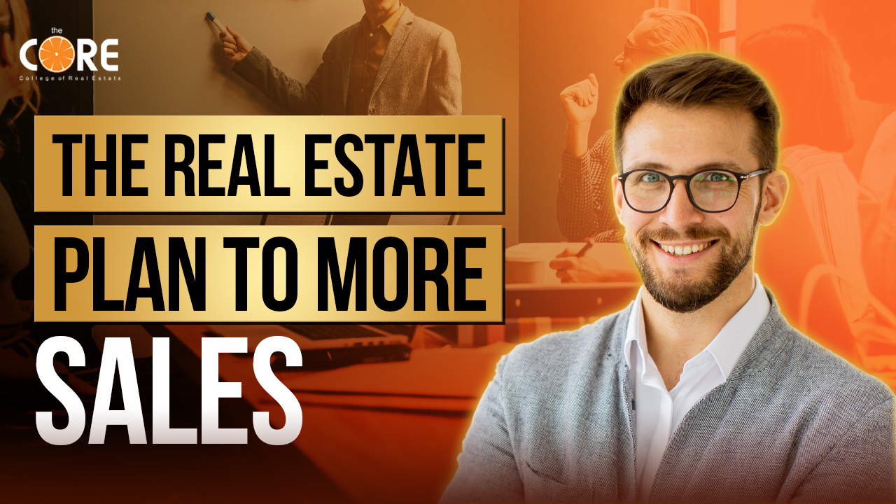 College of Real Estate CORE The Real Estate Plan to More Sales