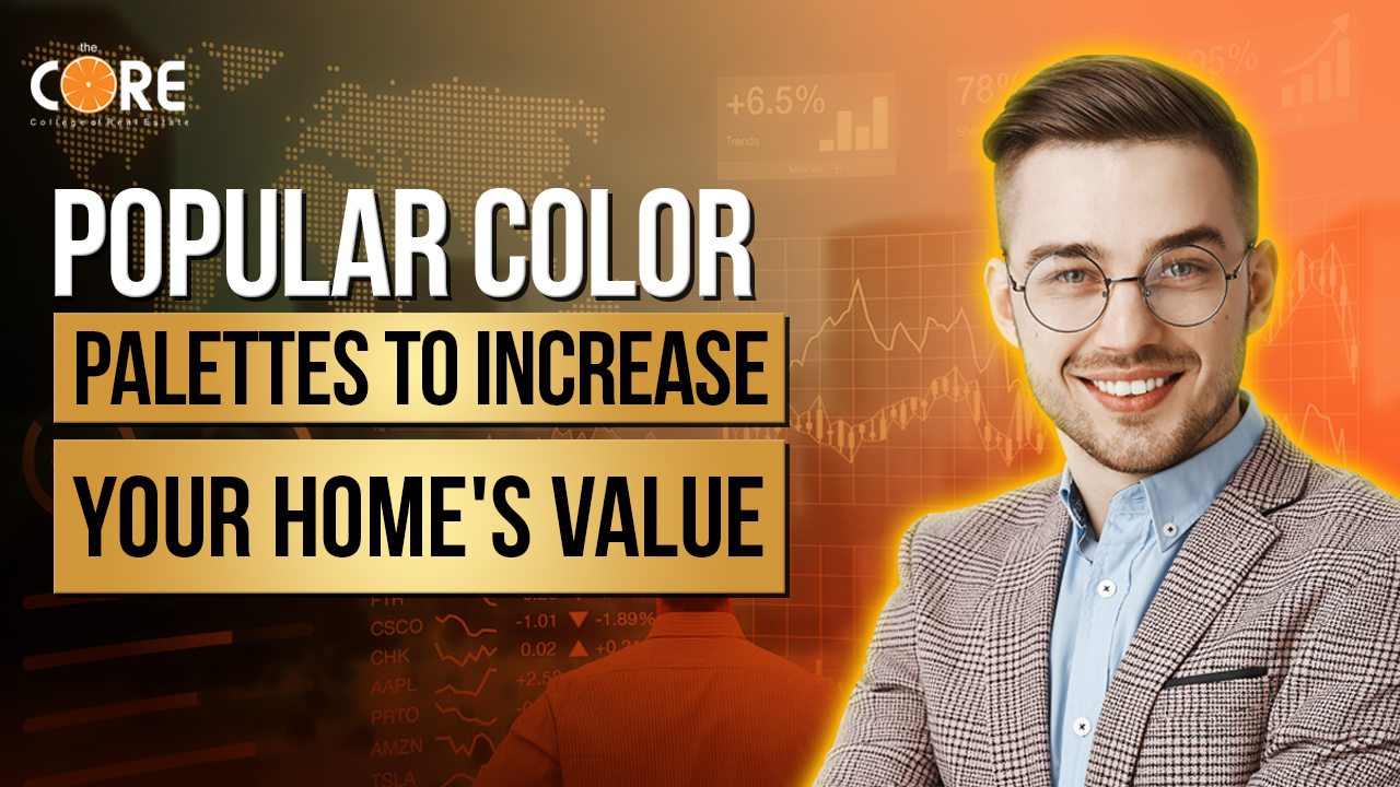 College of Real Estate CORE Popular Color Palettes to Increase your Home's Value