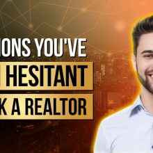Questions You’ve Been Hesitant to Ask a Realtor