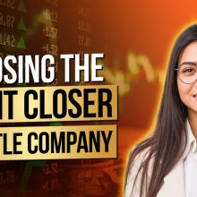 Choosing the Right Closer or Title Company